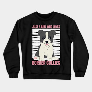 Just A Girl Who Loves Border Collies Funny Dog Crewneck Sweatshirt